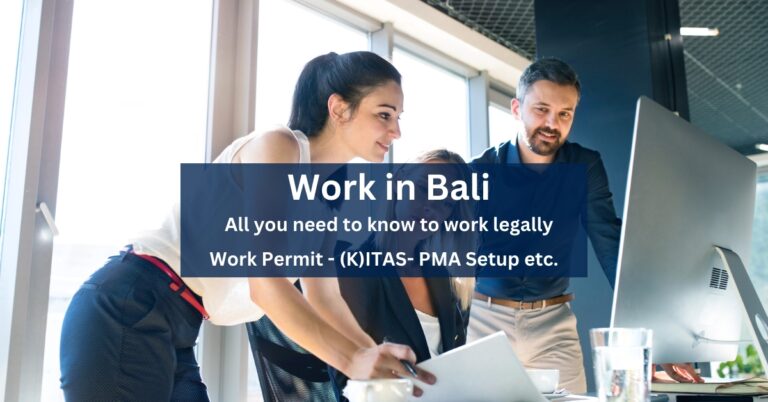 Work in Bali legally - Working Permit - Working KITAS - Investor KiTAS - PMA setup